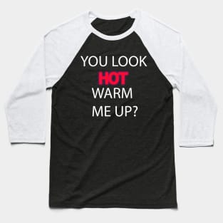 You are hot 2 Baseball T-Shirt